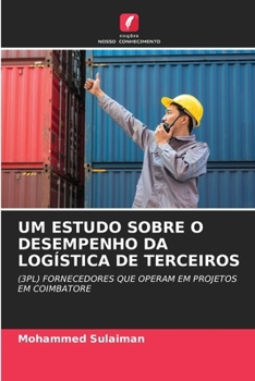 Um Estudo Sobre O Desempenho Da Logística de Terceiros (Portuguese Edition)