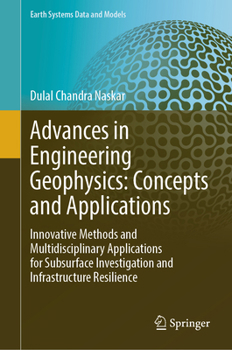 Hardcover Advances in Engineering Geophysics: Concepts and Applications: Innovative Methods and Multidisciplinary Applications for Subsurface Investigation and Book