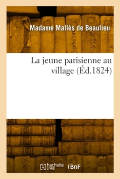 Paperback La Jeune Parisienne Au Village [French] Book