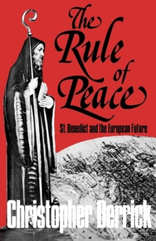 Rule of Peace : St. Benedict and the European Future
