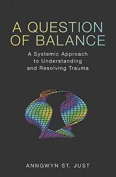 Paperback A Question of Balance: A Systemic Approach to Understanding and Resolving Trauma Book