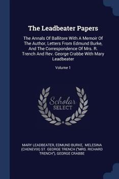 Paperback The Leadbeater Papers: The Annals Of Ballitore With A Memoir Of The Author, Letters From Edmund Burke, And The Correspondence Of Mrs. R. Tren Book