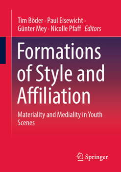 Paperback Formations of Style and Affiliation: Materiality and Mediality in Youth Scenes Book