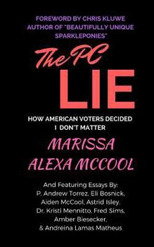 Paperback The PC Lie: How American Voters Decided I Don't Matter Book