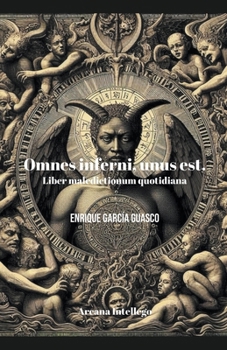 Omnes inferni, unus est: liber maledictionum quotidiana. (Complete Poetry)