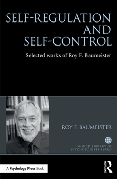 Paperback Self-Regulation and Self-Control: Selected Works of Roy F. Baumeister Book