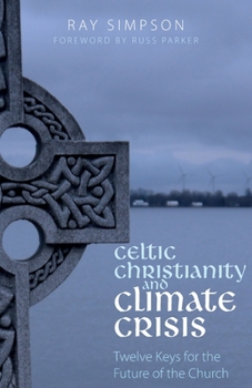 Paperback Celtic Christianity and Climate Crisis: Twelve Keys for the Future of the Church Book