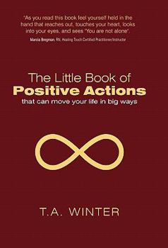 The Little Book of Positive Actions: That Can Move Your Life in Big Ways