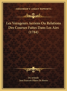 Hardcover Les Voyageurs Aeriens Ou Relations Des Courses Faites Dans Les Airs (1784) [French] Book