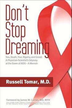 Paperback Don't Stop Dreaming: Sex, Death, Fear, Bigotry, and Greed: A Scientist-Physician's Odyssey at the Dawn of AIDS (a memoir) Book