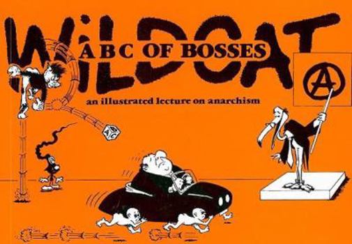 Paperback Wildcat: ABC of Bosses: An Illustrated Lecture on Anarchism Book