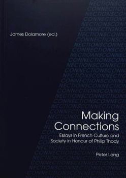 Making Connections: Essays in French Culture and Society in Honour of Philip Thody
