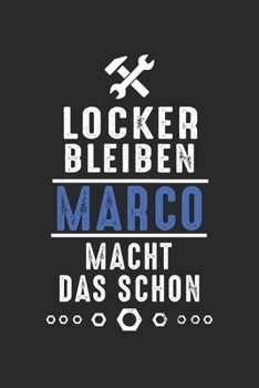 Locker bleiben Marco macht das schon: Handwerker Mechaniker Schrauber Bastler und Hausmeister Geschenk Notizbuch liniert DIN A5 - 120 Seiten für ... Schreibheft Planer Tagebuch (German Edition)