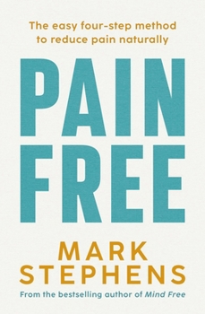 Paperback Pain Free: A Simple Step-By-Step Guide to Help You Alleviate and Overcome Chronic Pain Book