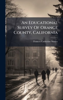 Hardcover An Educational Survey Of Orange County, California Book