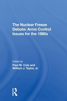 The Nuclear Freeze Debate: Arms Control Issues for the 1980s