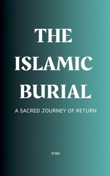 Paperback The Islamic Burial: A Sacred Journey of Return Book