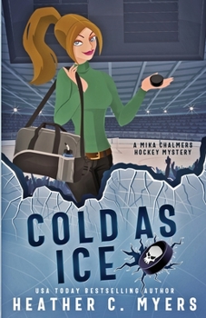 Paperback Cold as Ice: A Mika Chalmers Hockey Mystery Book