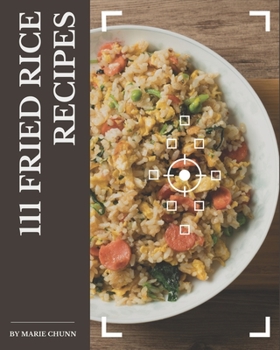 Paperback 111 Fried Rice Recipes: A Highly Recommended Fried Rice Cookbook Book