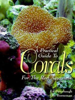 Hardcover A Practical Guide to Corals for the Reef Aquarium Book