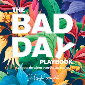 Paperback The Bad Day Playbook: What to do when everything sucks Book
