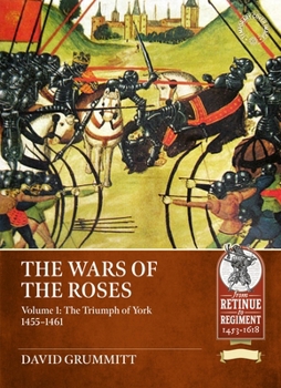 Paperback The Wars of the Roses Volume 1: The Triumph of York 1455-1461 Book