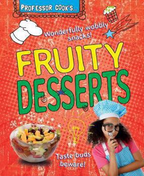 Fruity Desserts - Book  of the Professor Cook's . . .