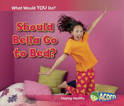 Paperback Should Bella Go to Bed?: Staying Healthy Book