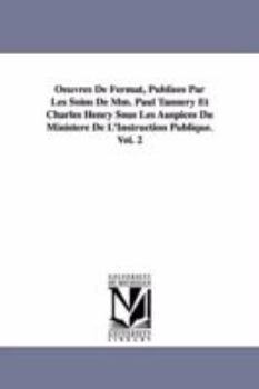 Paperback Oeuvres de Fermat, Publiees Par Les Soins de MM. Paul Tannery Et Charles Henry Sous Les Auspices Du Ministere de L'Instruction Publique.Vol. 2 Book