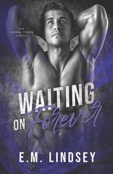 Waiting On Forever - Book #2 of the Carnal Tower