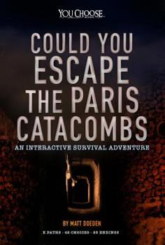 Paperback Could You Escape the Paris Catacombs?: An Interactive Survival Adventure Book