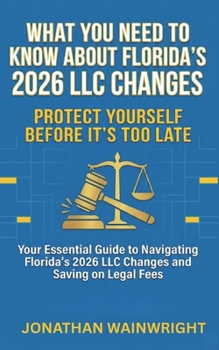 Paperback What You Need to Know About Florida's 2026 LLC Changes: Your Essential Guide to Navigating Florida's 2026 LLC Changes and Saving on Legal Fees Book