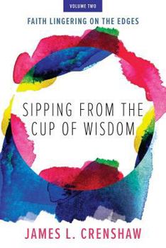 Paperback Sipping from the Cup of Wisdom, volume two: Faith Lingering on the Edges Book