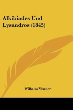 Paperback Alkibiades Und Lysandros (1845) [Spanish] Book