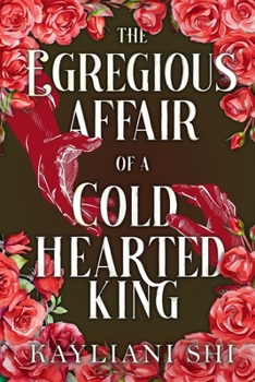 Paperback The Egregious Affair of a Cold-Hearted King: The Shadowed Throne Chronicles, #1.5 Book