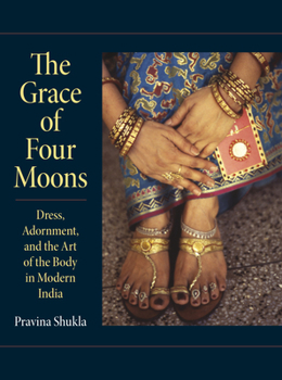 Paperback The Grace of Four Moons: Dress, Adornment, and the Art of the Body in Modern India Book