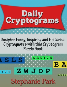Paperback Daily Cryptograms: Decipher 400 Funny, Inspiring and Historical Cryptoquotes With This Cryptogram Puzzle Book [Large Print] Book