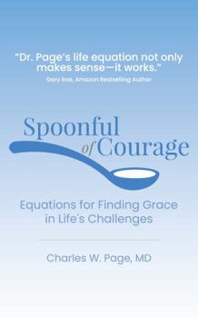 Paperback Spoonful of Courage: Equations to Find Grace in Life's Challenges Book