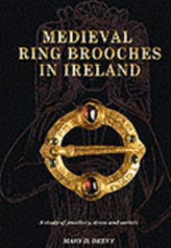 Hardcover Medieval Ring Brooches in Ireland: A Study of Jewellery, Dress and Society Book