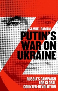Hardcover Putin's War on Ukraine: Russia's Campaign for Global Counter-Revolution Book