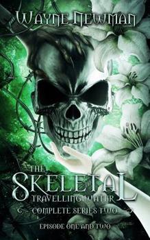 Paperback The Skeletal Travelling Water The Complete Series Two: Episode one and two Book