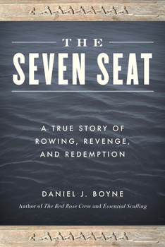 Hardcover The Seven Seat: A True Story of Rowing, Revenge, and Redemption Book