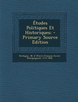 Paperback Etudes Politiques Et Historiques; - Primary Source Edition [French] Book