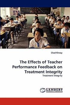 Paperback The Effects of Teacher Performance Feedback on Treatment Integrity Book