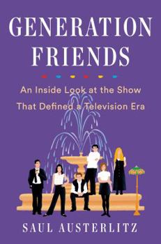 Hardcover Generation Friends: An Inside Look at the Show That Defined a Television Era Book