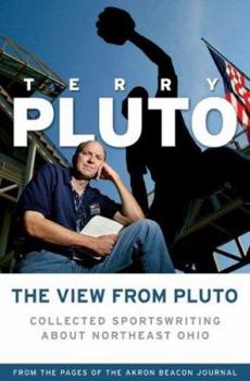 Paperback The View from Pluto: Collected Sportswriting About Northeast Ohio Book
