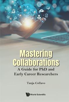 Paperback Mastering Collaborations: A Guide for PhD and Early Career Researchers Book