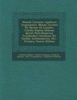 Paperback Hesiodi Carmina: Apollonii Argonautica. Musaei Carmen De Herone Et Leandro. Coluthi Raptus Helenae. Quinti Post-Homerica. Tryphiodori E [Latin] Book