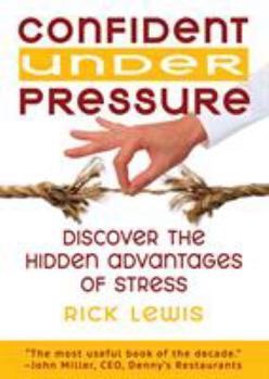 Paperback Confident Under Pressure: Discover the Hidden Advantages of Stress Book