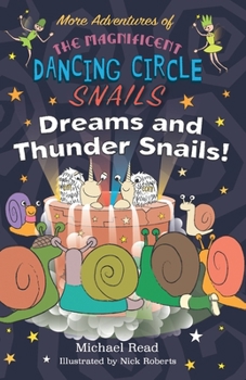 Paperback More Adventures of The Magnificent Dancing Circle Snails - Dreams and Thundersnails Book